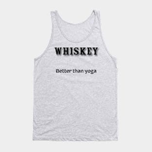 Whiskey: Better than yoga Tank Top